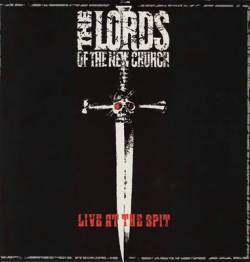 The Lords Of The New Church : Live at the Spit The Lords Of The New Church : Live at the Spit
